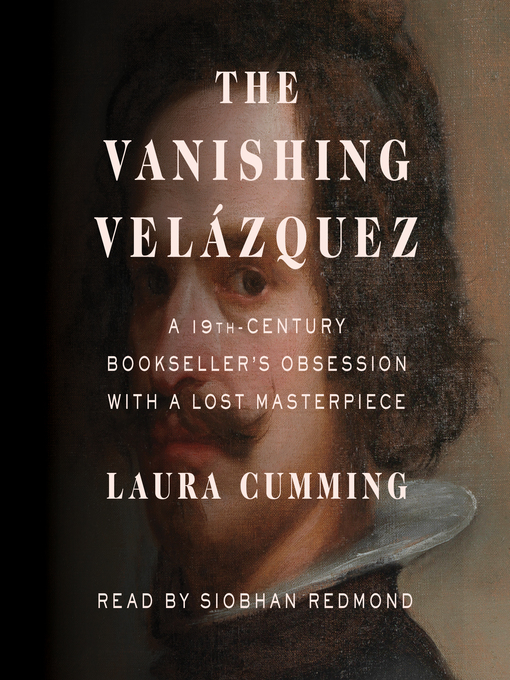 Title details for The Vanishing Velázquez by Laura Cumming - Available